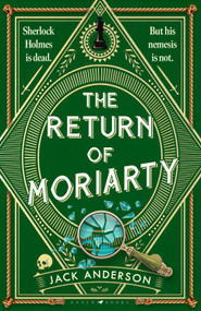 The Return of Moriarty (Sherlock Holmes Is Dead but his Nemesis Is Not) by Jack Anderson, 9798892421010
