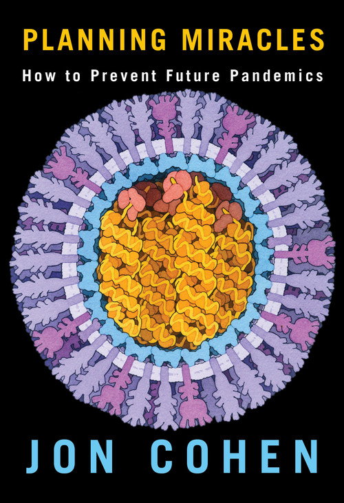 Planning Miracles (How to Prevent Future Pandemics) by Jon Cohen, 9780593321225