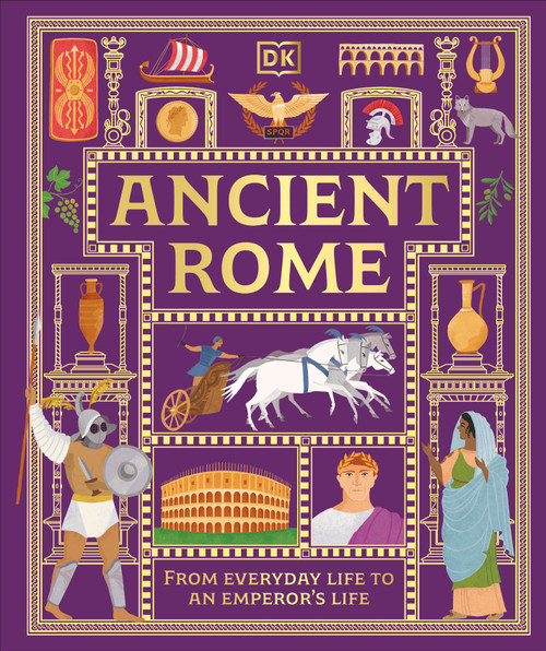 Ancient Rome (From Everyday Life to An Emperor's Life) by DK, 9780593972144