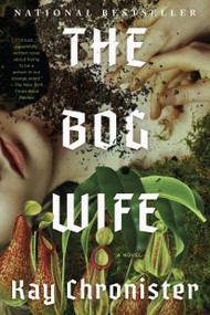 The Bog Wife (A Novel) - 9781640097322 by Kay Chronister, 9781640097322
