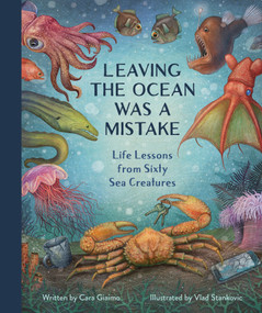 Leaving the Ocean Was a Mistake (Life Lessons from Sixty Sea Creatures) by Cara Giaimo, Vlad Stankovic, 9781683695073