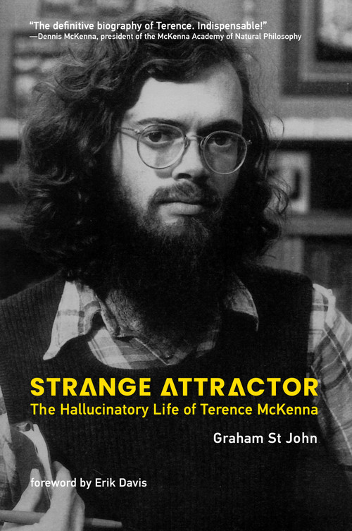 Strange Attractor (The Hallucinatory Life of Terence McKenna) by Graham St John, Erik Davis, 9780262049573
