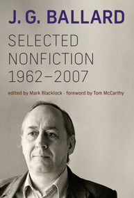 Selected Nonfiction, 1962-2007 - 9780262553940 by J. G. Ballard, Mark Blacklock, Tom McCarthy, 9780262553940