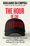 The Hour of the Predator (Encounters with the Autocrats and Tech Billionaires Taking Over the World) by Giuliano da Empoli, Sam Taylor, 9781805680161