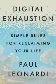 Digital Exhaustion (Simple Rules for Reclaiming Your Life) by Paul Leonardi, 9780593851234