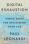 Digital Exhaustion (Simple Rules for Reclaiming Your Life) by Paul Leonardi, 9780593851234
