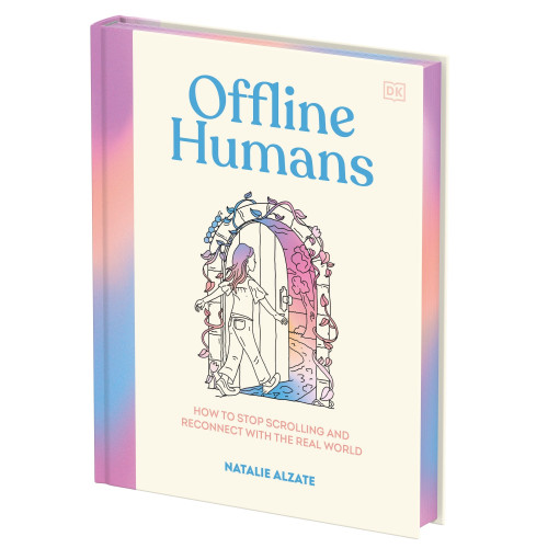 Offline Humans (How to Stop Scrolling and Reconnect with the Real World) by Natalie Alzate, 9780593847008