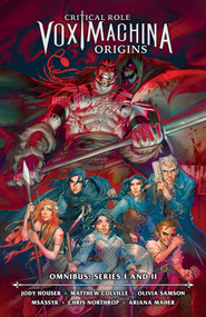 Critical Role: Vox Machina Origins Omnibus--Series I and II by Matthew Colville, Jody Houser, Olivia Samson, Chris Northrop, MSASSYK, 9781506753782