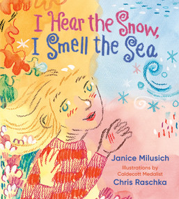 I Hear the Snow, I Smell the Sea - 9780593308172 by Janice Milusich, Chris Raschka, 9780593308172