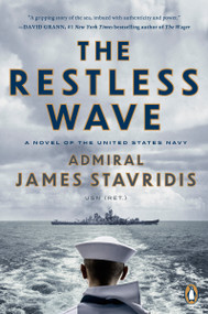 The Restless Wave (A Novel of the United States Navy) - 9780593652633 by Admiral James Stavridis, USN, 9780593652633