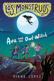 Los Monstruos: Ava and the Owl-Witch by Diana López, 9798217110384