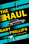 The Haul (A Heist Novel) by Gary Phillips, 9781641296649