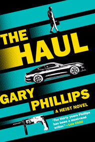 The Haul (A Heist Novel) by Gary Phillips, 9781641296649