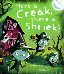 Here a Creak, There a Shriek! by Kelly Conroy, Nikolas Ilic, 9781664300965