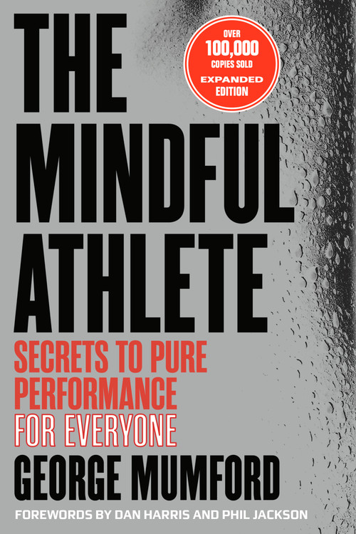 The Mindful Athlete: Second Edition (Secrets to Pure Performance for Everyone) by George Mumford, 9781967175123