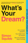What's Your Dream? (Find Your Passion. Love Your Work. Build a Richer Life.) - 9798217086580 by Simon Squibb