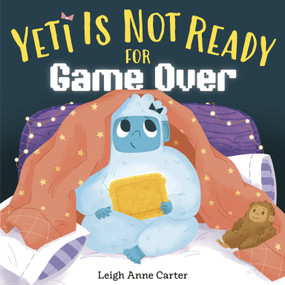 Yeti Is Not Ready for Game Over by Leigh Anne Carter, 9780593808108