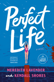 Perfect Life (A Novel) by Meredith Lavender, Kendall Shores, 9798217347711