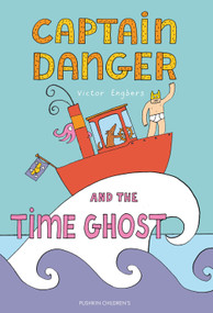 Captain Danger and the Time Ghost by Victor Engbers, David Colmer, Victor Engbers, 9781782695288