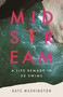 Midstream (A Life Remade in 50 Swims) by Kate Washington, 9780807023549