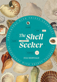 The Shell Seeker (Encounters with Thirty Seashells) by Juli Berwald, 9798217035229