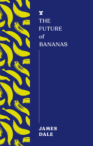 The Future of Bananas by James Dale, 9781685892371