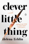 Clever Little Thing (A Novel) - 9780593656099 by Helena Echlin, 9780593656099
