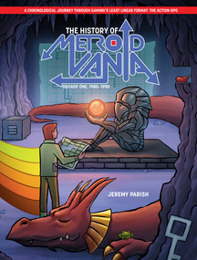 The History of Metroidvania: Decade One--1980-1990 by Jeremy Parish, 9781506754543