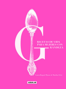 Recetas de vida para mujeres con grandeza / Life Recipes for Great Women (Spanish Edition) by Martha Ortiz, Laura Raquel Manzo, 9786073854283