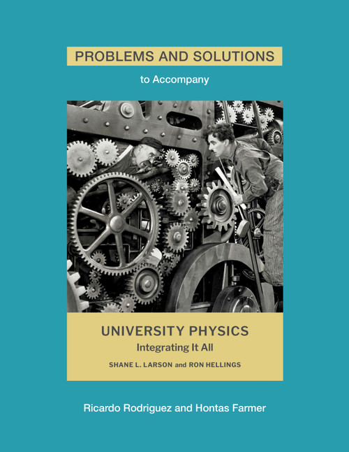 Problems and Solutions to Accompany Larson and Hellings' University Physics by Ricardo Rodriguez, Hontas Farmer, 9780262054478
