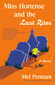 Miss Hortense and the Last Rites (A Mystery) by Mel Pennant, 9780593688021