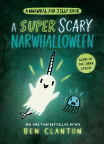 A Super Scary Narwhalloween (A Narwhal and Jelly Book #8) - 9780735266858 by Ben Clanton, 9780735266858