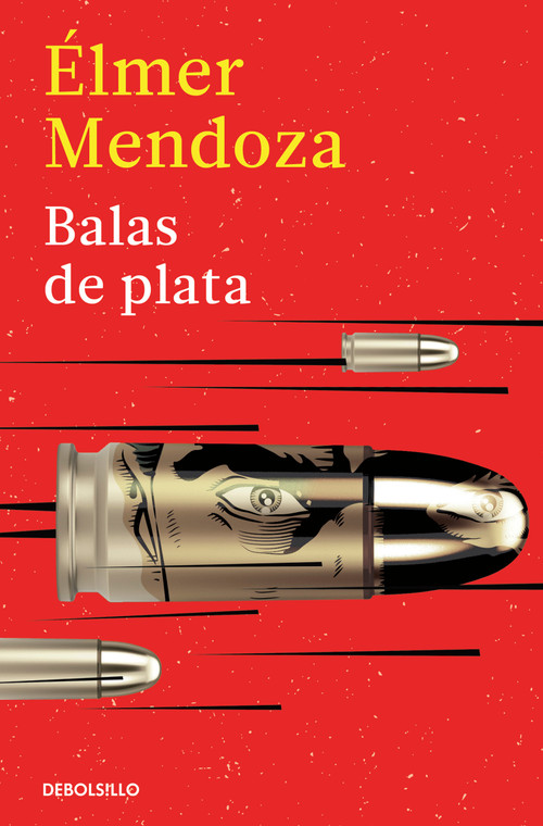 Balas de plata / Silver Bullets (Spanish Edition) by Élmer Mendoza, 9786073861656