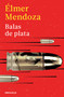 Balas de plata / Silver Bullets (Spanish Edition) by Élmer Mendoza, 9786073861656