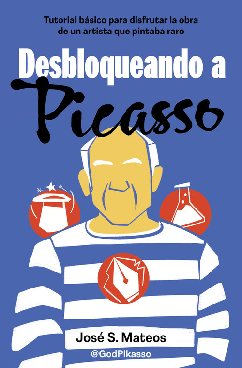 Desbloqueando a Picasso / Unlocking Picasso (Spanish Edition) by José S. Mateos, 9788466679206