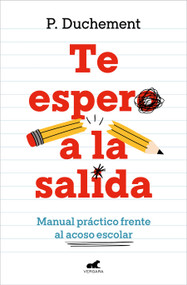 Te espero a la salida. Manual práctico frente al acoso escolar / I'll Wait for You Outside (Spanish Edition) by P. Duchement, 9788410467439