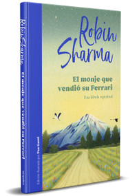 El monje que vendió su Ferrari (edición ilustrada) / The Monk Who Sold His Ferrari (Illustrated Edition) (Spanish Edition) by Robin Sharma, 9788425360572