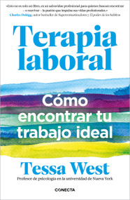 Terapia laboral. Cómo encontrar tu trabajo ideal / Job Therapy (Spanish Edition) by Tessa West, 9788418053931