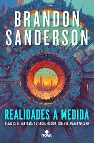 Realidades a medida / Tailored Realities (Spanish Edition) by Brandon Sanderson, 9788410466203