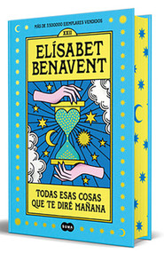 Todas esas cosas que te diré mañana (Spanish Edition) by Elísabet Benavent, 9791387512873