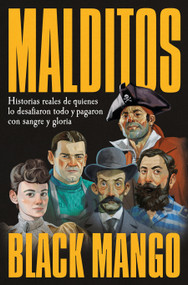 Malditos. Historias reales de quienes lo desafiaron todo y pagaron con sangre y gloria / The Damned (Spanish Edition) by Black Mango, 9788466683128