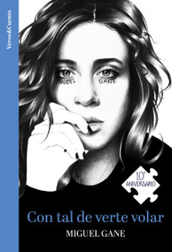 Con tal de verte volar (Ed. 10 aniversario) / As Long as You Fly (10th Anniversary Edition) (Spanish Edition) by Miguel Gane, 9788403525917