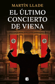 El último concierto de Viena / The Last Concert in Vienna (Spanish Edition) by Martín Llade, 9788466682831