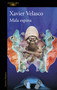 Mala espina / Bad Feeling (Spanish Edition) by Xavier Velasco, 9786073867085