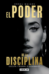 El poder de la disciplina / The Power of Discipline (Spanish Edition) by Coral Mujaes, 9786073866293