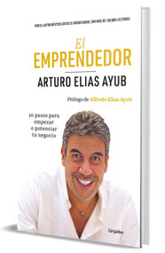 El emprendedor (Edicion Especial) / The Entrepreneur (Special Edition) (Spanish Edition) by Arturo Elias Ayub, 9786073864244