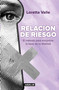 Relación de riesgo. El método para encontrar la llave de tu libertad / Risky Relationship (Spanish Edition) by Loretta Valle, 9786073866781