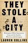 They Stole a City (Wilmington's White Supremacist Coup and the Families Who Live with Its Legacy) by Lauren Collins, 9781984878816
