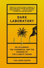 Dark Laboratory (On Columbus, the Caribbean, and the Origins of the Climate Crisis) - 9780593684917 by Tao Leigh Goffe, 9780593684917