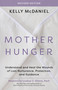 Mother Hunger, Revised Edition (Understand and Heal the Wounds of Lost Nurturance, Protection, and Guidance) by Kelly McDaniel, Lindsay C. Gibson, PsyD, 9798318603495